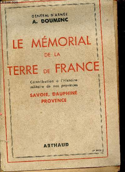 Le mmorial de la terre de France - Contribution  l'histoire militaire de nos provinces Savoie, Dauphin, Provence - Tome 2.