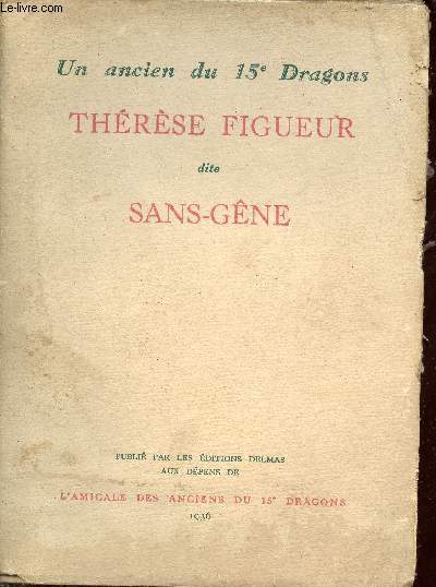 Un ancien du 15e dragons - Thrse Figueur dite Sans-Gne (1774-1861).