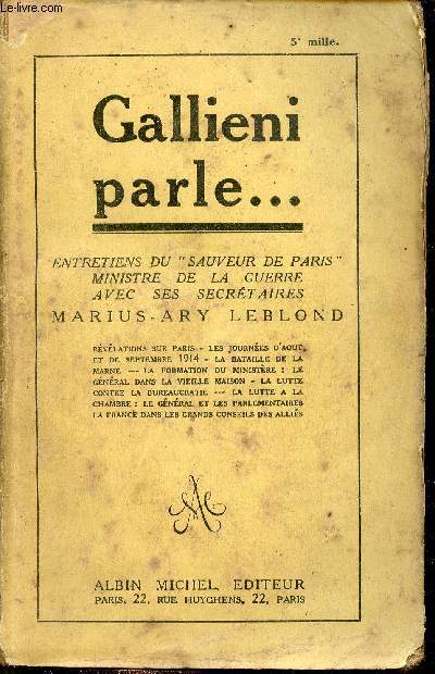 Gallieni parle ... Entretiens du sauveur de Paris ministre de la guerre avec ses secrtaires Marius Ary Leblond.