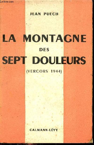 La montagne des sept douleurs (Vercors 1944).