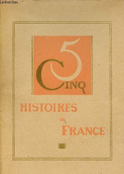 Cinq histoires de France : Le testament du Pre Bosseleau + La greffe + Trois contes de Notre-Dame + l'invitation  Laurette + Florence Dsir.