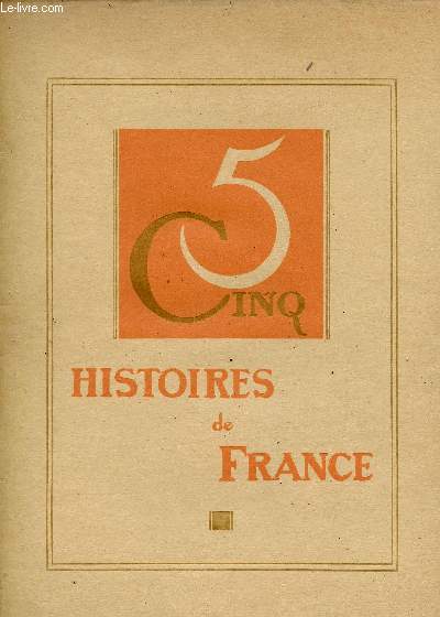 Cinq histoires de France : La ville perdue et retrouve + La dentellire de Watteau + L'heureuse Bourgogne + Arnaud dit le Lorrain + Le voeu de Quintin.