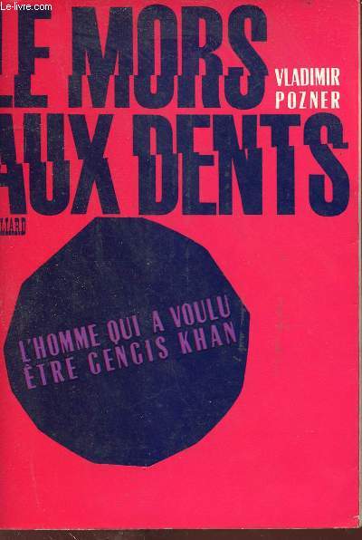 Le mors aux dents - L'homme qui a voulu tre Gencis Khan - Roman - Nouvelle dition.