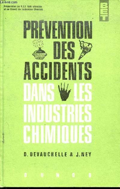 Prvention des accidents dans les industries chimiques - 2e dition revue et corrige - Prparation au B.E.I. Aide chimiste et au brevet de technicien chimiste - Collection bibliothque de l'enseignement technique.