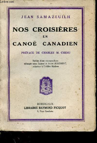 Nos croisires en cano canadien suivies d'une correspondance change entre l'auteur et Andr Allemant.