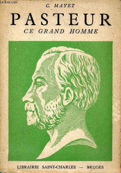 Pasteur ce grand homme - 4e édition.