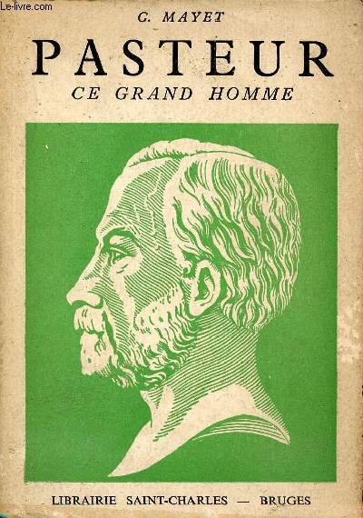 Pasteur ce grand homme - 4e dition.