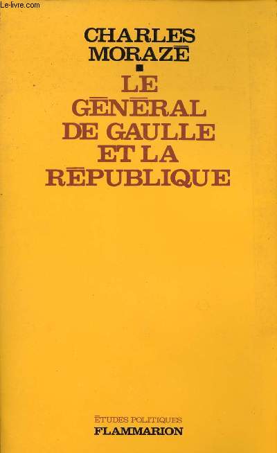 Le Gnral De Gaulle et la rpublique ou la rpublique ne civilise plus - Collection tudes politiques.