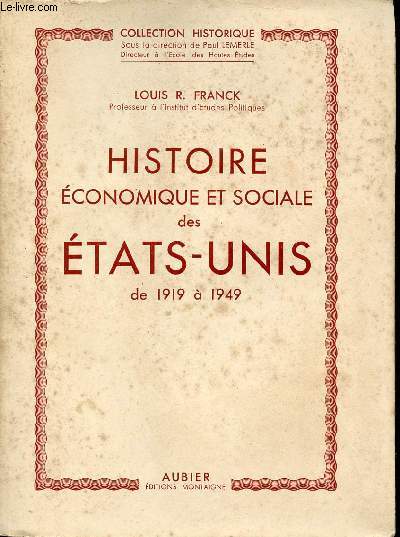 Histoire conomique et sociale des Etats Unis de 1919  1949 - Collection historique.