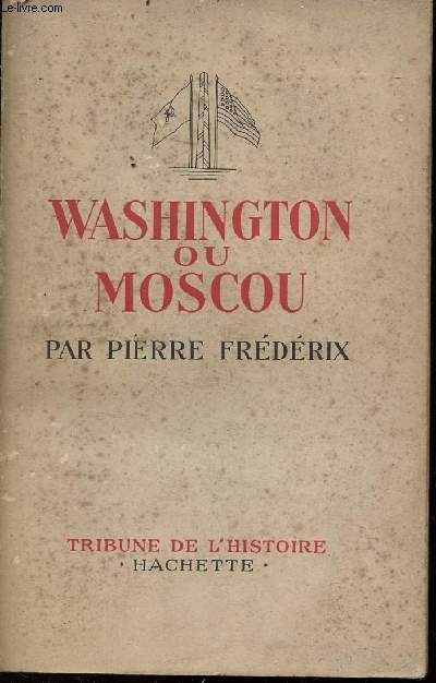 Washington ou Moscou - Collection tribune de l'histoire.