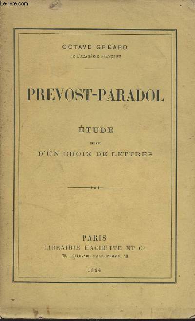 Prvost-Paradol - Etude suivie d'un choix de lettres.