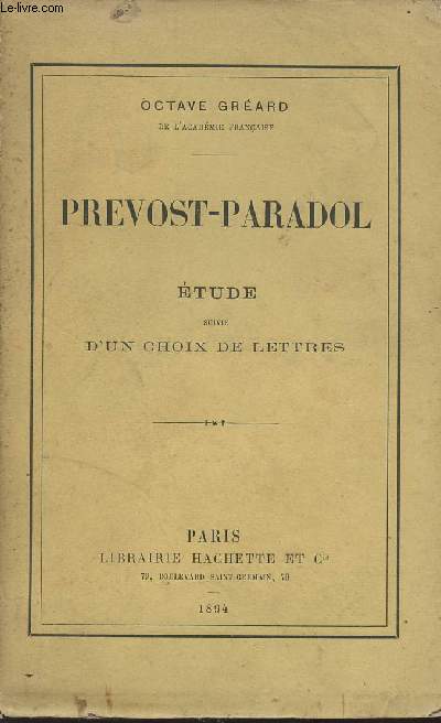 Prvost-Paradol - Etude suivie d'un choix de lettres.