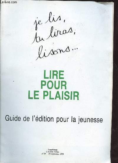 Je lis tu liras lisons ... Lire pour le plaisir - Guide de l'dition pour la jeunesse - Supplment  Livres Hebdo n39 28 septembre 1990.
