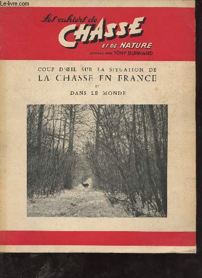 Les cahiers de chasse et de nature n1 - Coup d'oeil sur la situation de la chasse en France et dans le monde.