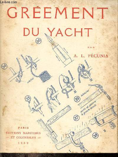 Grment, manoeuvre et navigation du Yacht - Premire partie : Grment et armement prcd de notions pratiques sur la construction du bateau.