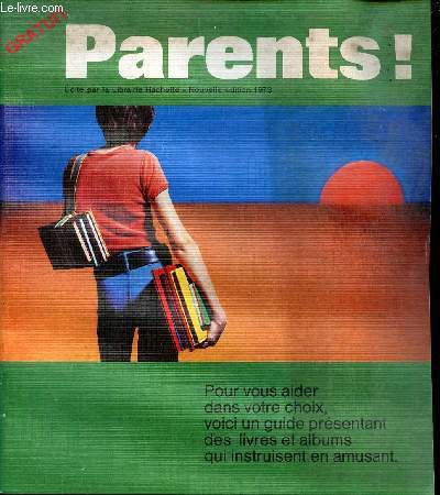 Parents - Pour vous aider dans votre choix voici un guide prsentant des livres et albums qui instruisent en amusant - Nouvelle dition 1973.