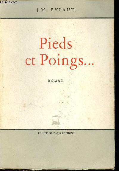 Pieds et Poings - Roman - Exemplaire n480 sur pur fil des papeteries Van Gelder.