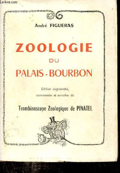 Zoologie du Palais-Bourbon - Edition augmente commente et enrichie du Trombinoscope zoologique de Pinatel - Exemplaire n2152 sur 3000.