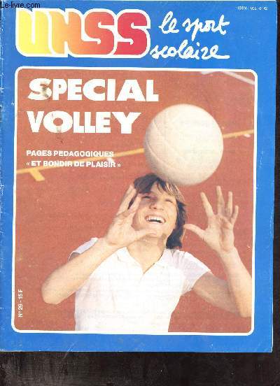 UNSS le sport scolaire n29 avril 1984 - Spcial Volley - Editorial de M.Graillot - cahier pdagogique - kinogrammes - texte de loi - forum des ides le sport, la pub, les profs et les jeunes - le sport scolaire  l'tranger l'Italie etc.