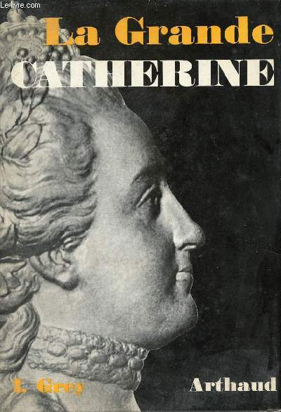 La Grande Catherine - Collection vies clbres de l'histoire III.