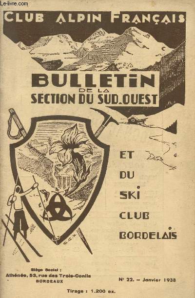 Bulletin trimestriel de la section du Sud-Ouest du Club Alpin Franais et du Ski Club Bordelais n22 janvier 1938 62e anne 4e srie - Funrailles par Heid - Argels par Puymaly -  propos de l'origine des Lacs pyrnens - la premire de Tuquerouye etc.