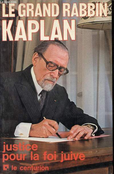Le grand rabbin kaplan - Justice pour la foi juive - Collection les interviews.