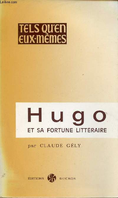 Hugo et sa fortune littraire - Collection tels qu'en eux mmes.