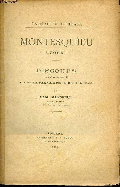 Montesquieu Avocat - Discours prnonc le 6 janvier 1896  la rentre solennelle des confrences du stage - Barreau de Bordeaux.