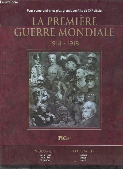 La premire guerre mondiale 1914-1918 - En deux tomes - Tomes 1 + 2 - Tome 1 : Sur le front,  l'arrire, chronologie - Tome 2 : L'album photo indit.