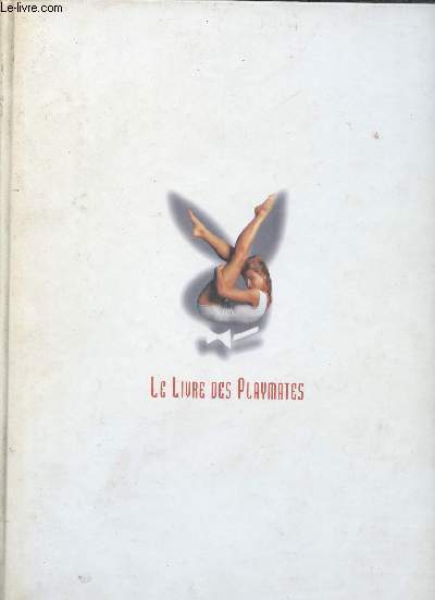 Le livre des playmates - Cinq dcennies de charme.