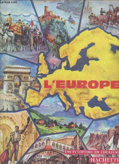 L'Europe une presqu'le de 28 pays - Collection encyclopdie en couleurs.