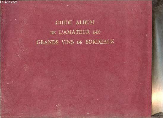 Guide album de l'amateur des grands vins de Bordeaux.