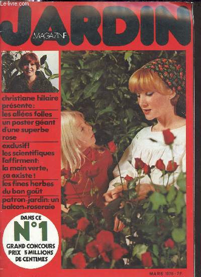 Jardin Magazine n1 mars 1976 - Un poster de la rose Sonia - jardin joue avec vous - la taupe au logis - mode aux champs - mtier de la nature fleuriste - bulbeuse le lis des pays aux ttes enrubannes - plante rare la plassiflore  cultiver avec passion