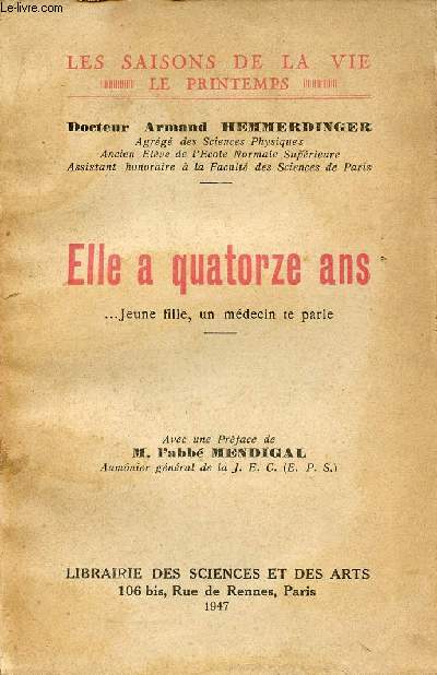 Elle a quatorze ans - Jeune fille un mdecin te parle - Collection les saisons de la vie le printemps.