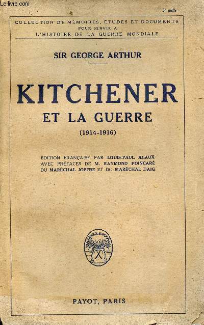 Kitchener et la guerre 1914-1916 - Collection de mmoires, tudes et documents pour servir  l'histoire de la guerre mondiale.