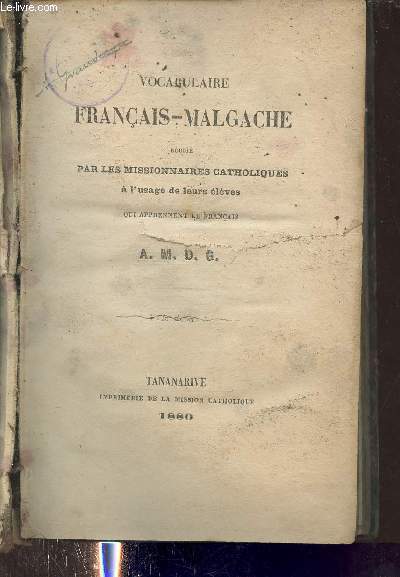 Vocabulaire franais-malgache rdig par les missionnaires catholiques  l'usage de leurs lves qui apprenent le franais.