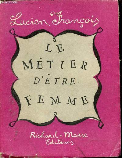 Le mtier d'tre femme - Plaidoyer pour la coquetterie.