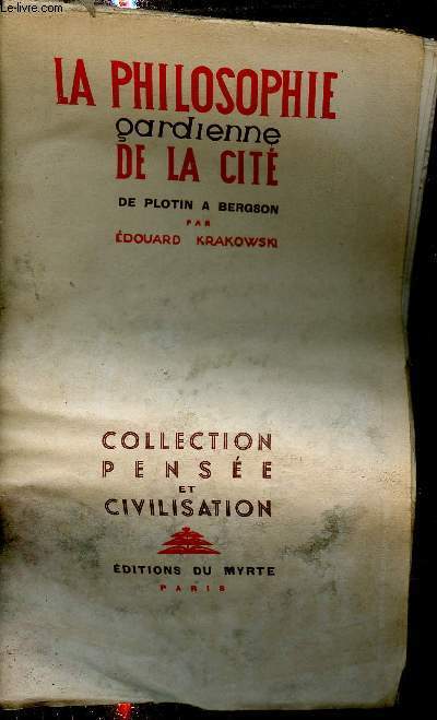 La philosophie gardienne de la cit - De Plotin  Bergson - Collection pense et civilisation.