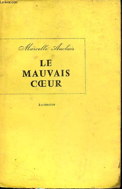 Le mauvais coeur - Roman.