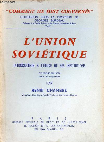 L'union sovitique introduction  l'tude de ses institutions - Collection comment ils sont gouverns tome 2 - 2e dition revue et augmente.