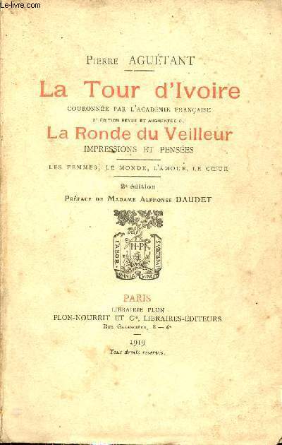 La Tour d'Ivoire couronne par l'acadmie franaise 2e dition revue et augmente de la Ronde du Veilleur impressions et penses - Les femmes, le monde, l'amour, le coeur - 2e dition + Envoi de l'auteur.