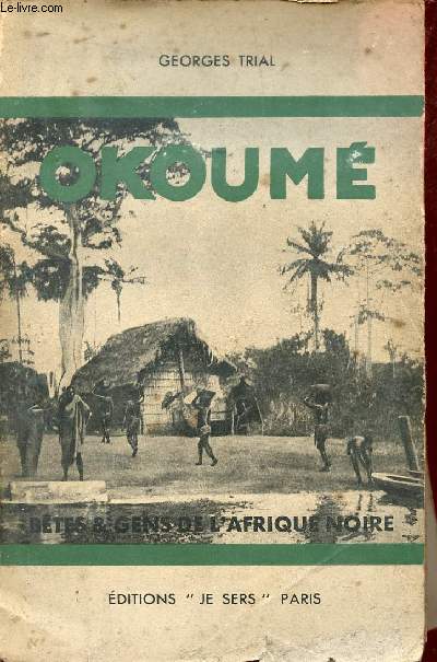 Okoum - Btes et gens de l'Afrique Noire - Collection Bibliothque des voyages.