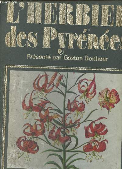 L'herbier des Pyrnes - Prsent par Gaston Bonheur.