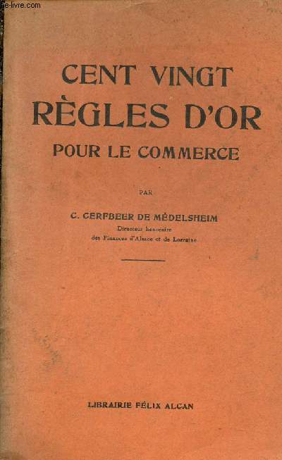 Cent vingt règles d'or pour le commerce - Nouvelle édition. - C.Cerfbeer de M... - Afbeelding 1 van 1