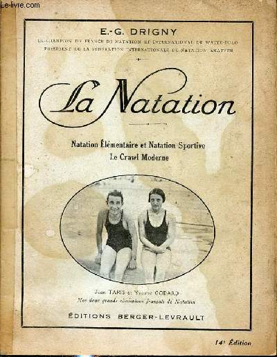 La natation - Natation lmentaire et natation sportive - Le Crawl moderne - Nouvelle dition entirement revue et modifie.