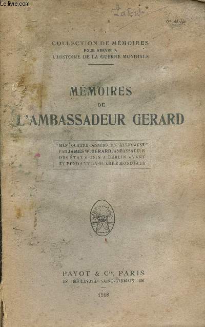 Mmoires de l'Ambassadeur Grard - Mes quatre annes en Allemagne - Collection de mmoires pour servir  l'histoire de la guerre mondiale.