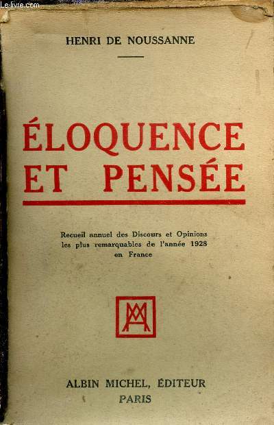 Eloquence et pense - Recueil annuel des discours et opinions les plus remarquables de l'anne 1928 en France.