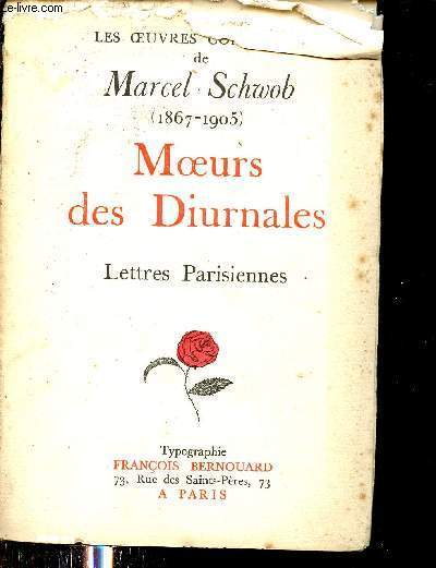 Les oeuvres compltes de Marcel Schwob 1867-1905 - Loyson-Bridet - Moeurs des Dirunales - Trait de Journalisme + Lettres parisiennes.