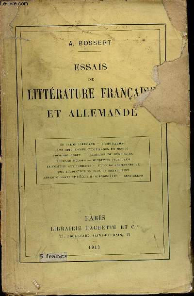 Essais de littrature franaise et allemande - Un salon allemand, Louis Ramond, les pigrammes vnitiennes de Goethe, Frdric Godet, Caroline de Gunderode, Edouard Moerike, Henriette Feuerbach, la comdie autrichienne, Hugo de Hofmannsthal etc.