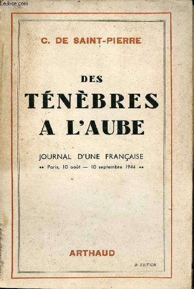 Des tnbres  l'aube - Journal d'une franaise Paris 10 aot - 10 septembre 1944.